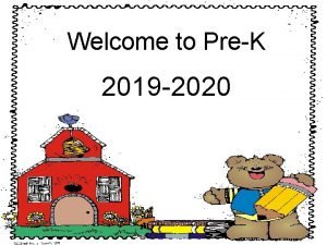 Welcome to PreK 2019 2020 Meet the Teacher