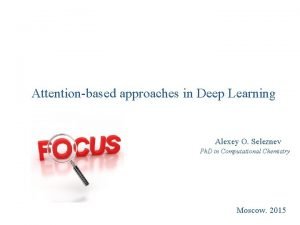 Attentionbased approaches in Deep Learning Alexey O Seleznev