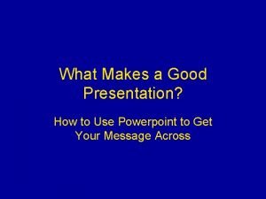 What makes a good presentation?
