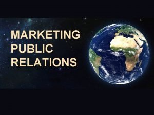 MARKETING PUBLIC RELATIONS Public Relations marketing public relations