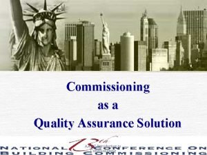 Commissioning as a Quality Assurance Solution AABC Introduction