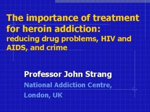 The importance of treatment for heroin addiction reducing