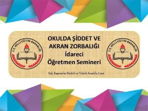 OKULDA DDET VE AKRAN ZORBALII dareci retmen Semineri