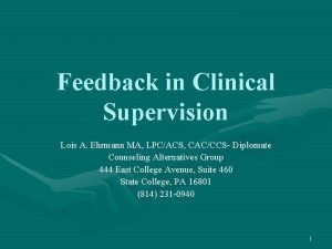 Feedback in Clinical Supervision Lois A Ehrmann MA