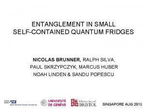 ENTANGLEMENT IN SMALL SELFCONTAINED QUANTUM FRIDGES NICOLAS BRUNNER