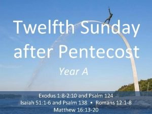 Twelfth Sunday after Pentecost Year A Exodus 1