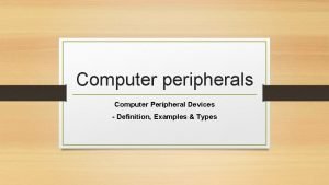 Types of peripheral device