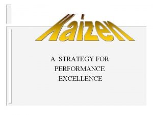 A STRATEGY FOR PERFORMANCE EXCELLENCE Performance Excellence Series