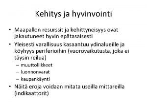 Kehitys ja hyvinvointi Maapallon resurssit ja kehittyneisyys ovat