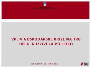 VPLIV GOSPODARSKE KRIZE NA TRG DELA IN IZZIVI