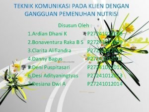 TEKNIK KOMUNIKASI PADA KLIEN DENGAN GANGGUAN PEMENUHAN NUTRISI