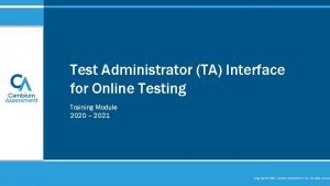 Test Administrator TA Interface for Online Testing Training Test Administrator TA Interface for Online Testing Training