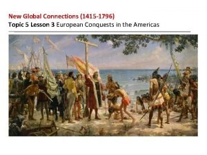 New Global Connections 1415 1796 Topic 5 Lesson