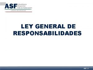 LEY GENERAL DE RESPONSABILIDADES ASF 1 ENTRADA EN