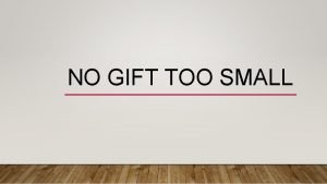 No gift is too small