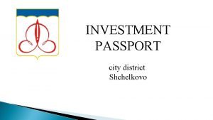 INVESTMENT PASSPORT city district Shchelkovo Sergei Viktorovich Gorelov