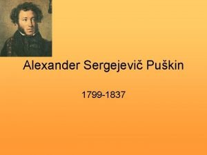 Alexander Sergejevi Pukin 1799 1837 ivotopis Rusk bsnik