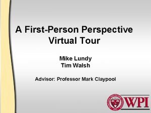 A FirstPerson Perspective Virtual Tour Mike Lundy Tim