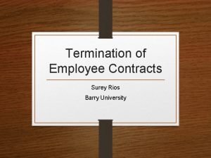 Termination of Employee Contracts Surey Rios Barry University