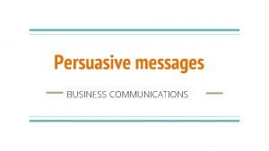 What is persuasive messages in business communication