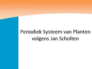 jjjjjj Periodiek Systeem van Planten volgens Jan Scholten