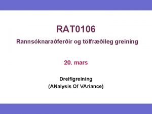 RAT 0106 Rannsknaraferir og tlfrileg greining 20 mars