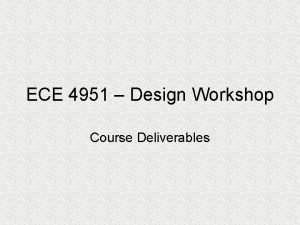 ECE 4951 Design Workshop Course Deliverables Senior Design