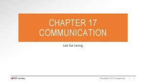 CHAPTER 17 COMMUNICATION Lee Sai Leong Principles of