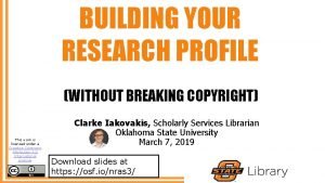 BUILDING YOUR RESEARCH PROFILE WITHOUT BREAKING COPYRIGHT This