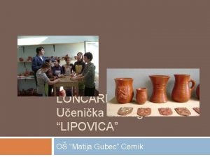 LONARI Uenika zadruga LIPOVICA O Matija Gubec Cernik