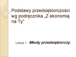 Podstawy przedsibiorczoci wg podrcznika Z ekonomi na Ty