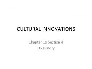 Chapter 8 lesson 4 cultural innovations