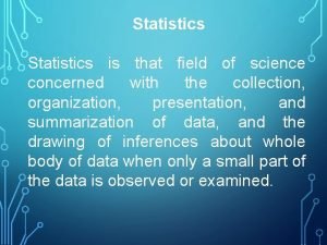 Statistics is that field of science concerned with