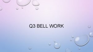 Q 3 BELL WORK BELL WORK 1 Correct
