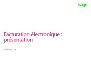 Facturation lectronique prsentation Dcembre 2015 Questce quune facture