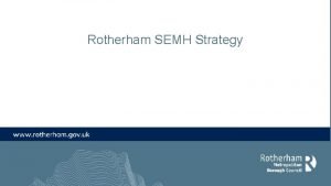Rotherham SEMH Strategy Context Provides a strategic framework