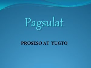 Pagsulat PROSESO AT YUGTO Kahulugan at Kalikasan Pagsulat