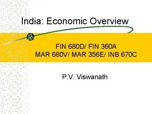 India Economic Overview FIN 680 D FIN 360