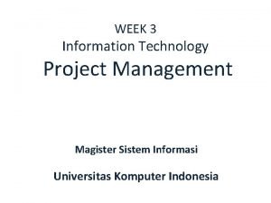 WEEK 3 Information Technology Project Management Magister Sistem