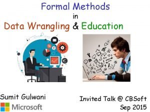 Formal Methods in Data Wrangling Education Sumit Gulwani