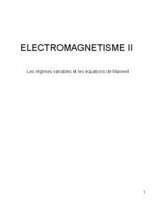 ELECTROMAGNETISME II Les rgimes variables et les quations