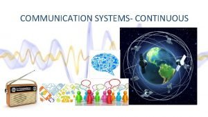 COMMUNICATION SYSTEMS CONTINUOUS Group B Ali Qasim Haris