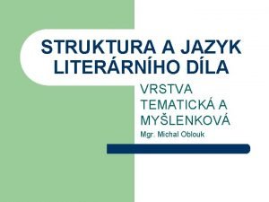 STRUKTURA A JAZYK LITERRNHO DLA VRSTVA TEMATICK A