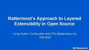 Mattermosts Approach to Layered Extensibility in Open Source