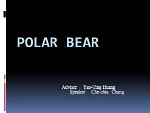 POLAR BEAR Adviser YaoTing Huang Speaker Chechia Chang