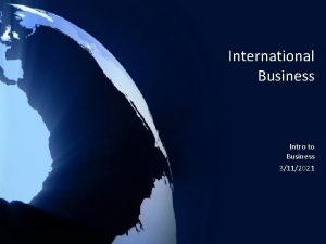 International Business Intro to Business 3112021 Global Economy