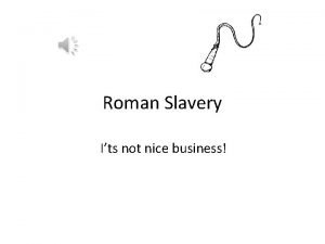 Roman Slavery Its not nice business Punishment Roman