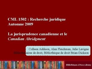 CML 1502 Recherche juridique Automne 2009 La jurisprudence