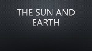 THE SUN AND EARTH EARTHS SHAPE EARTH IS