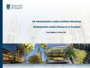 UK Administrative Justice Institute Workshop Administrative Justice Research